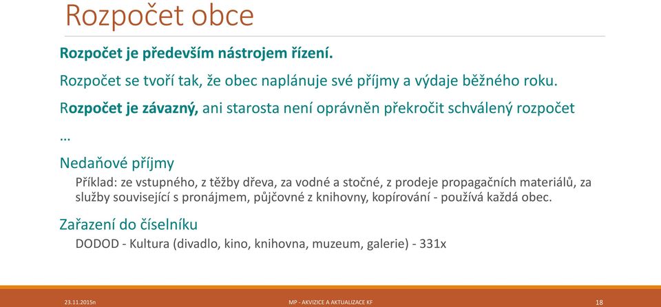 vodné a stočné, z prodeje propagačních materiálů, za služby související s pronájmem, půjčovné z knihovny, kopírování - používá každá