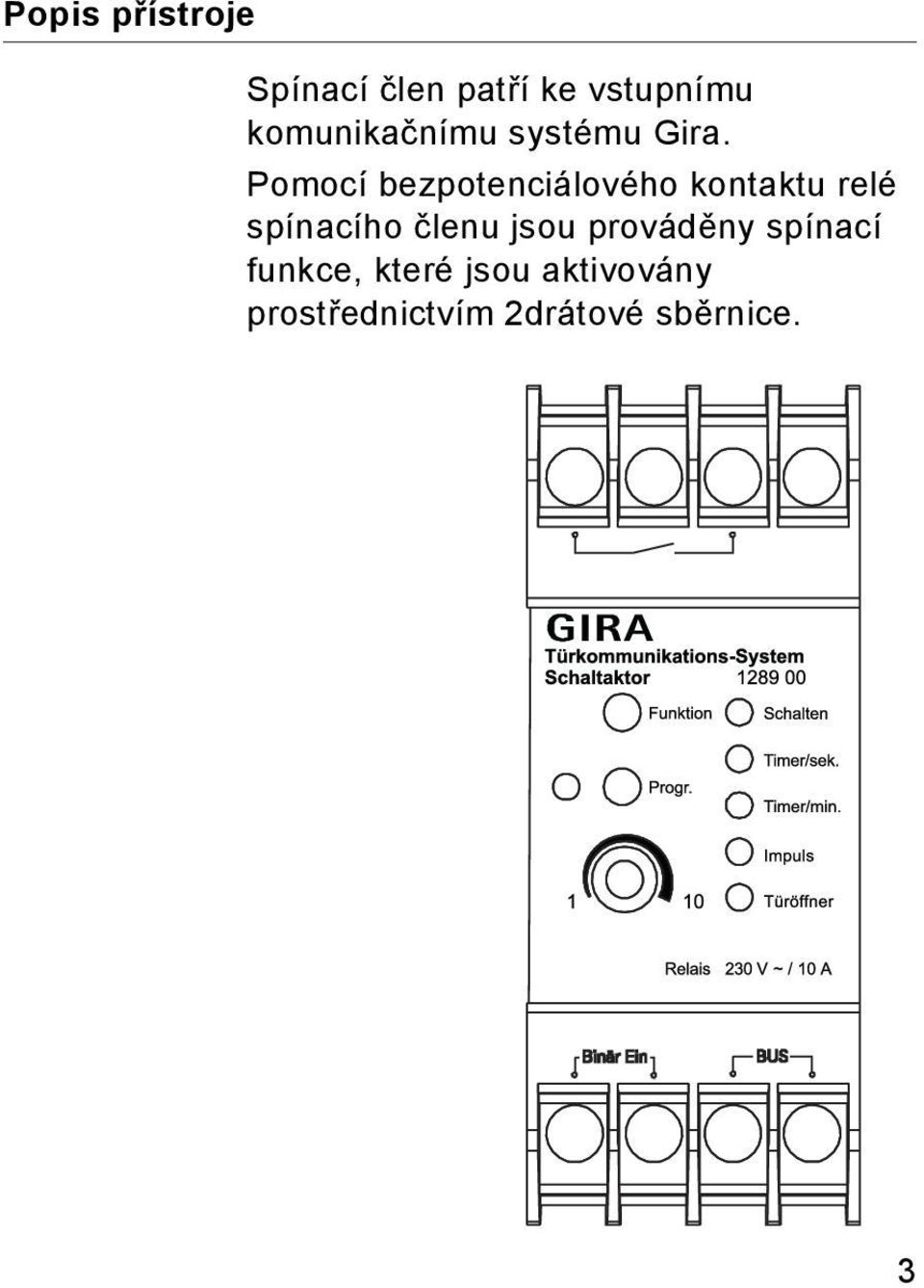 Pomocí bezpotenciálového kontaktu relé spínacího členu