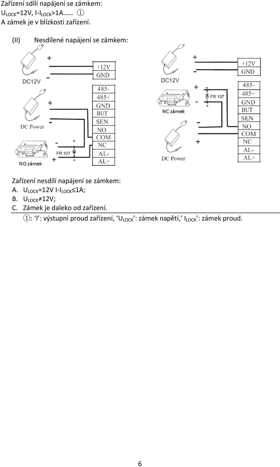 (II) Nesdílené napájení se zámkem: Zařízení nesdílí napájení se zámkem: A.