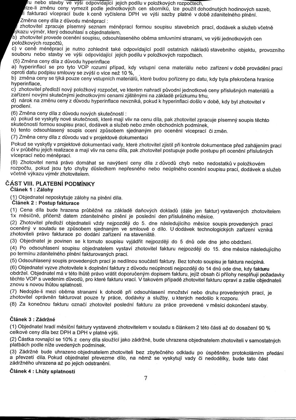 fzmena ceny dfla z duvodu menepracf: zhotovitel zpracuje pisemny seznam menepracf formou soupisu stavebnich praci, dodavek a sluzeb vcetne (Fykazu vymer, ktery odsouhlasf s objednatelem, fb)