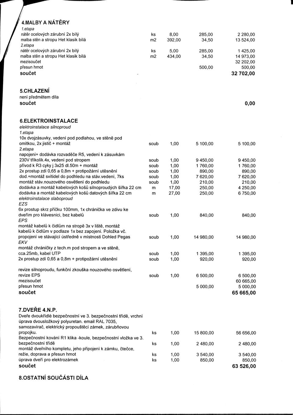 CHLAZENI neni pfedmetem dila soucet 0,00 6.ELEKTROINSTALACE elektroinstalace silnoproud 1.