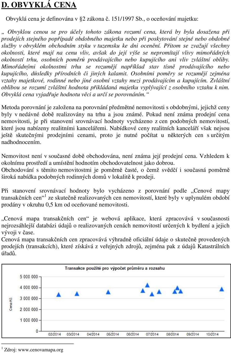 v obvyklém obchodním styku v tuzemsku ke dni ocenění.