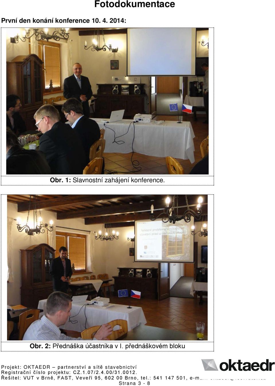 1: Slavnostní zahájení konference. Obr.