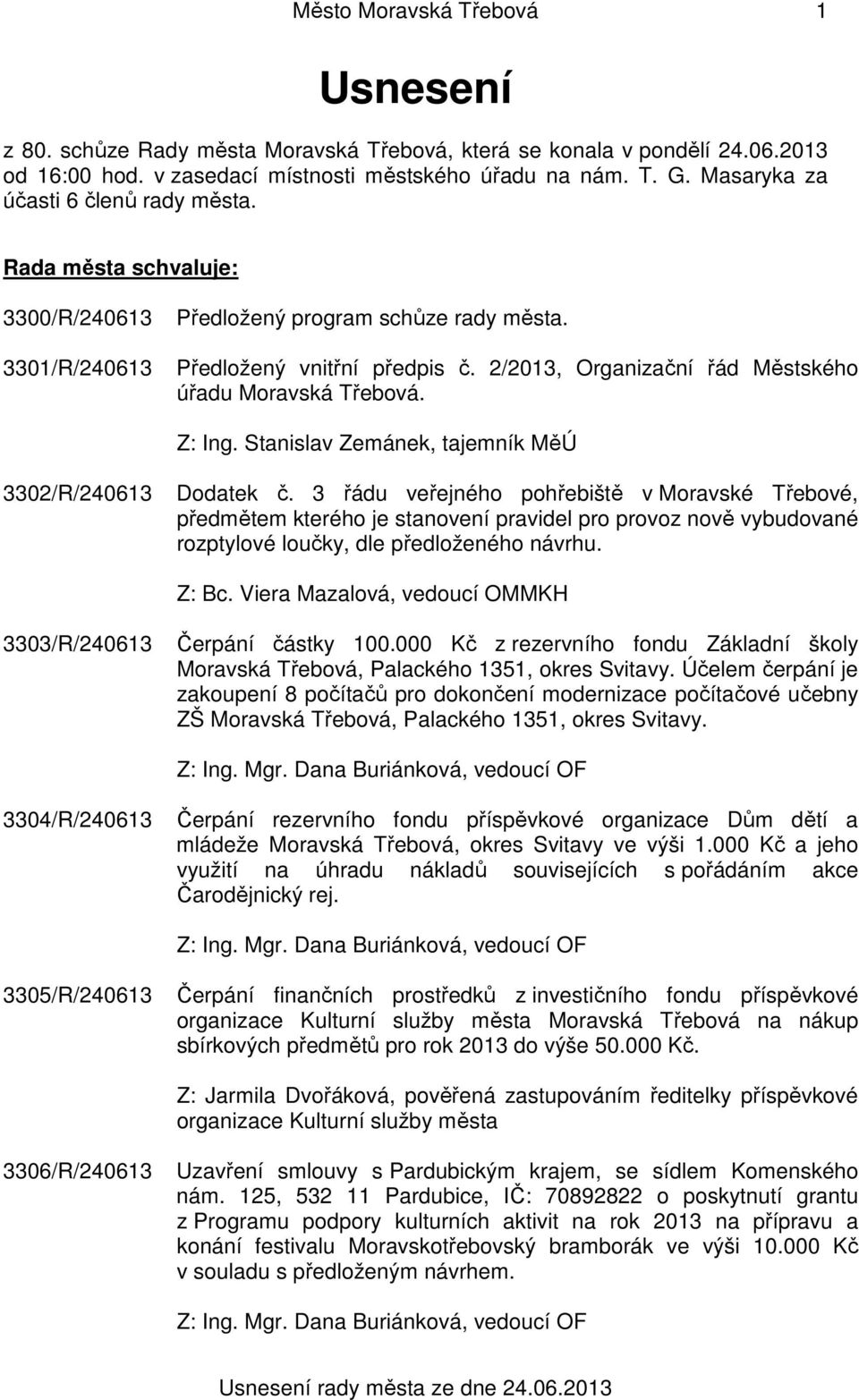 2/2013, Organizační řád Městského úřadu Moravská Třebová. Z: Ing. Stanislav Zemánek, tajemník MěÚ 3302/R/240613 Dodatek č.