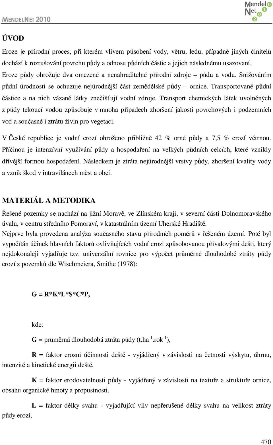 Transportované půdní částice a na nich vázané látky znečišťují vodní zdroje.