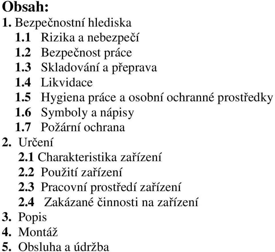 6 Symboly a nápisy 1.7 Požární ochrana 2. Určení 2.1 Charakteristika zařízení 2.