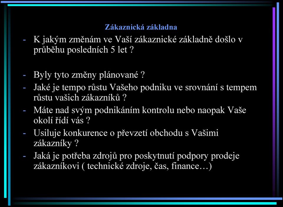 - Máte nad svým podnikáním kontrolu nebo naopak Vaše okolí řídí vás?