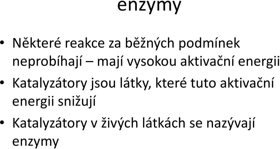 Katalyzátory jsou látky, které tuto aktivační