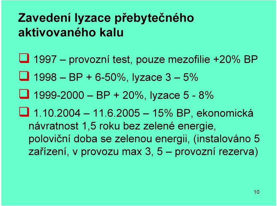 6.2005 15% BP, ekonomická návratnost 1,5 roku bez zelené energie, poloviční doba