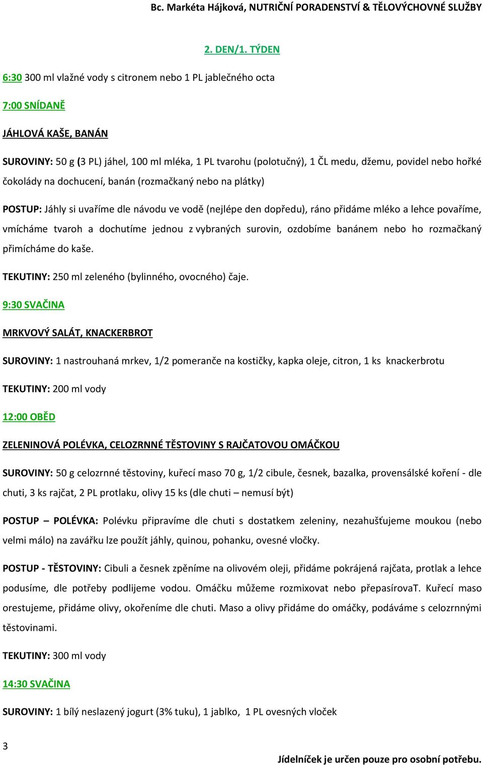 hořké čokolády na dochucení, banán (rozmačkaný nebo na plátky) POSTUP: Jáhly si uvaříme dle návodu ve vodě (nejlépe den dopředu), ráno přidáme mléko a lehce povaříme, vmícháme tvaroh a dochutíme