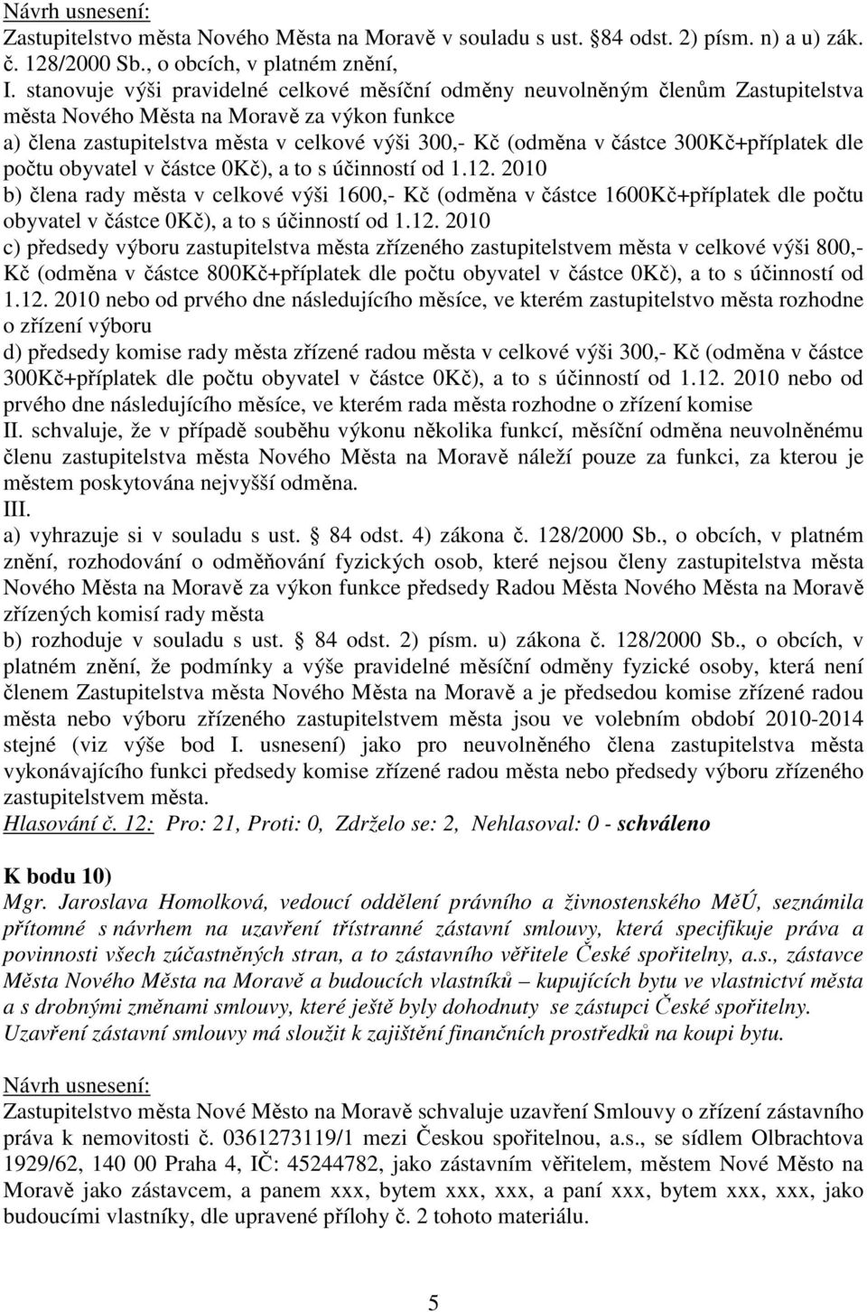 300Kč+příplatek dle počtu obyvatel v částce 0Kč), a to s účinností od 1.12.