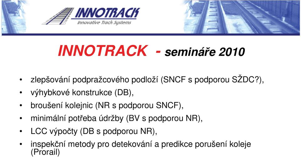 ), výhybkové konstrukce (DB), broušení kolejnic (NR s podporou SNCF),