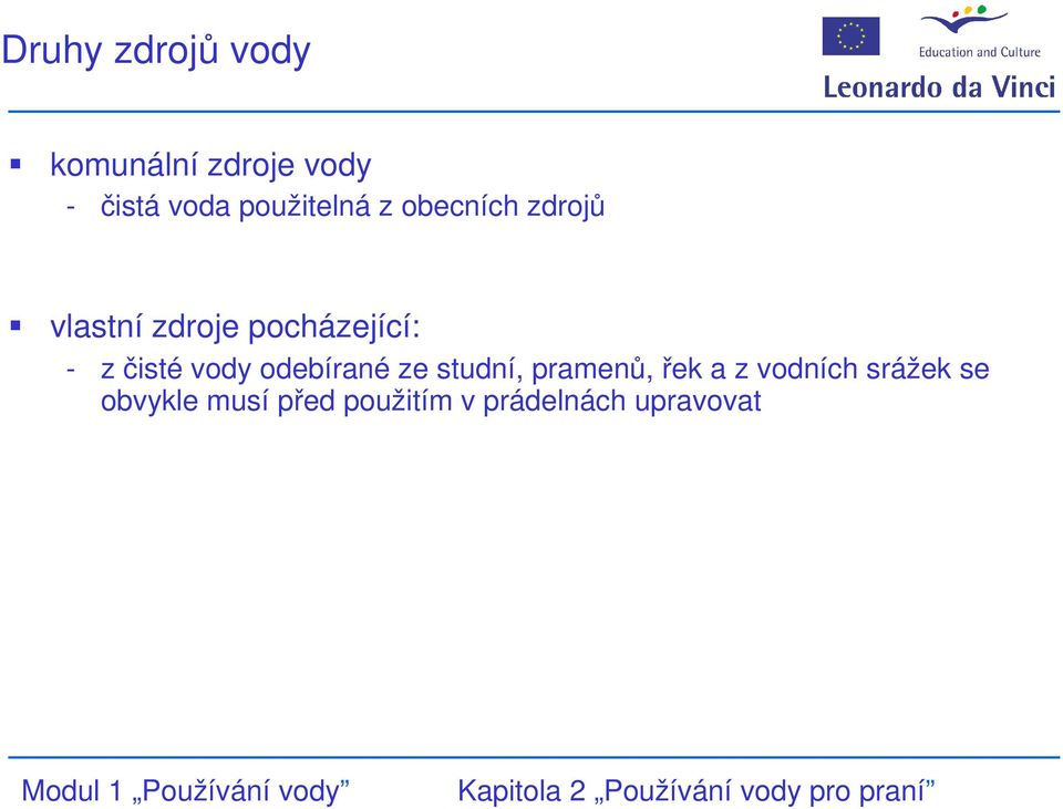 - z čisté vody odebírané ze studní, pramenů, řek a z