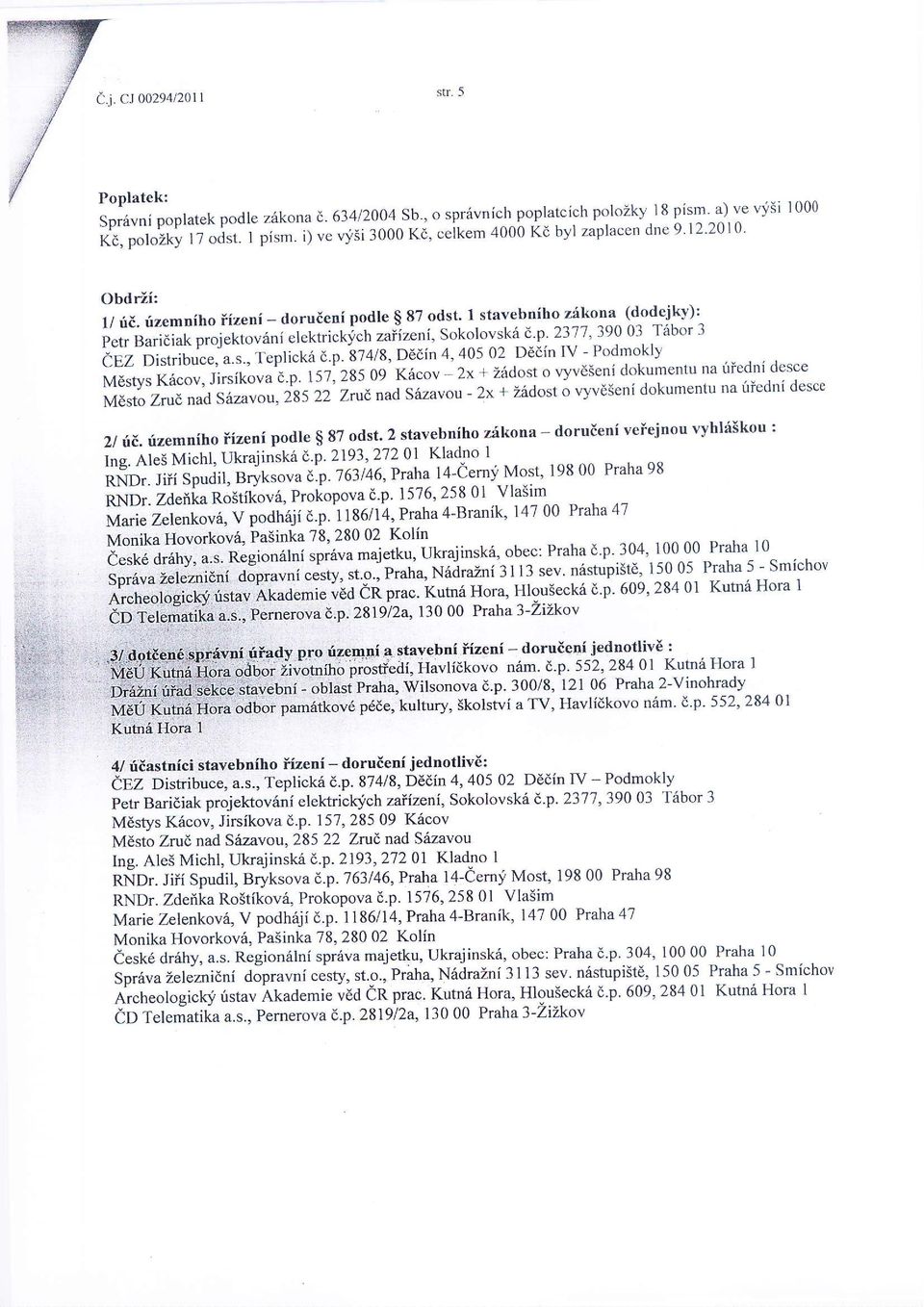 ili"k p-jektovini elektrickvch ta{iteni' S"k9l-"Yt^kid:9 2317'39003 T6bor3 bg2-nirttiu,i*, a.s., Teplick6 d p.il+/s, Dcein +,405 02 Dddin [V - Podmoklv Mdsrys Kecov, Jirsikova e p.