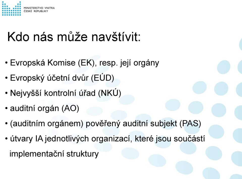(NKÚ) auditní orgán (AO) (auditním orgánem) pověřený auditní