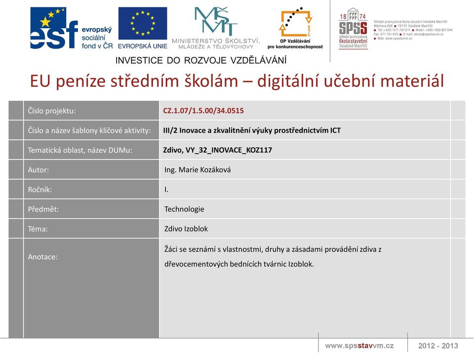 0515 III/2 Inovace a zkvalitnění výuky prostřednictvím ICT Zdivo, VY_32_INOVACE_KOZ117 Ing. Marie Kozáková Ročník: I.