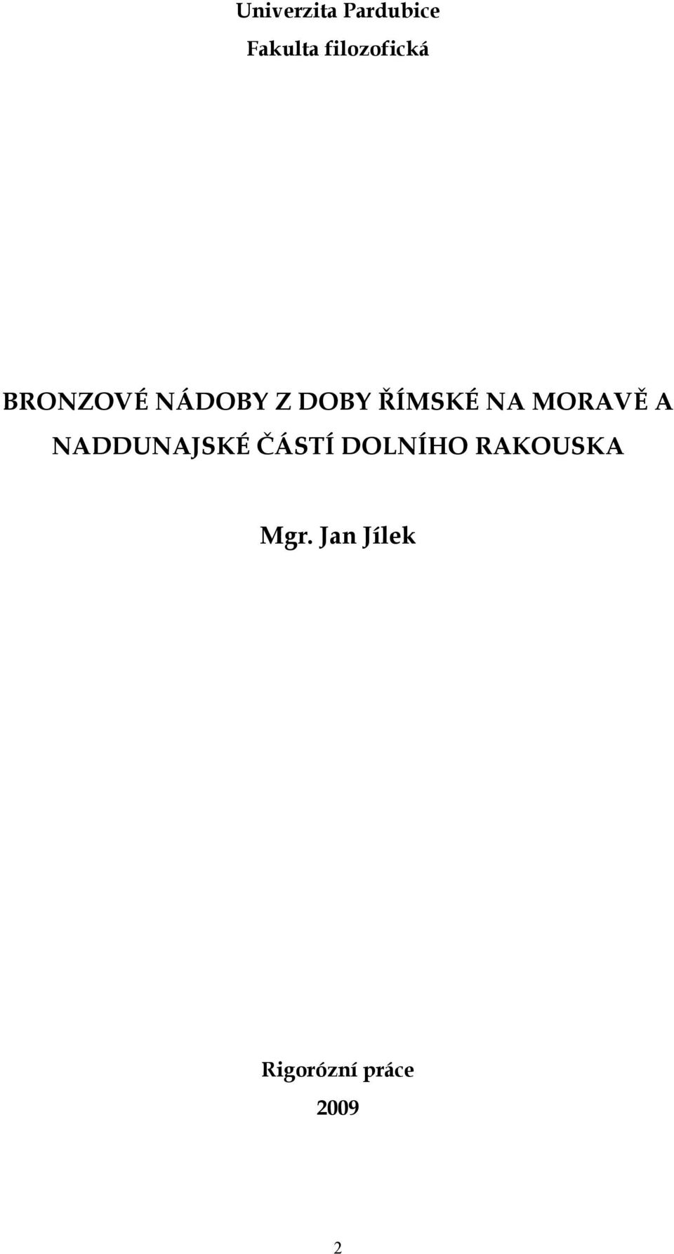 ŘÍMSKÉ NA MORAVĚ A NADDUNAJSKÉ ČÁSTÍ