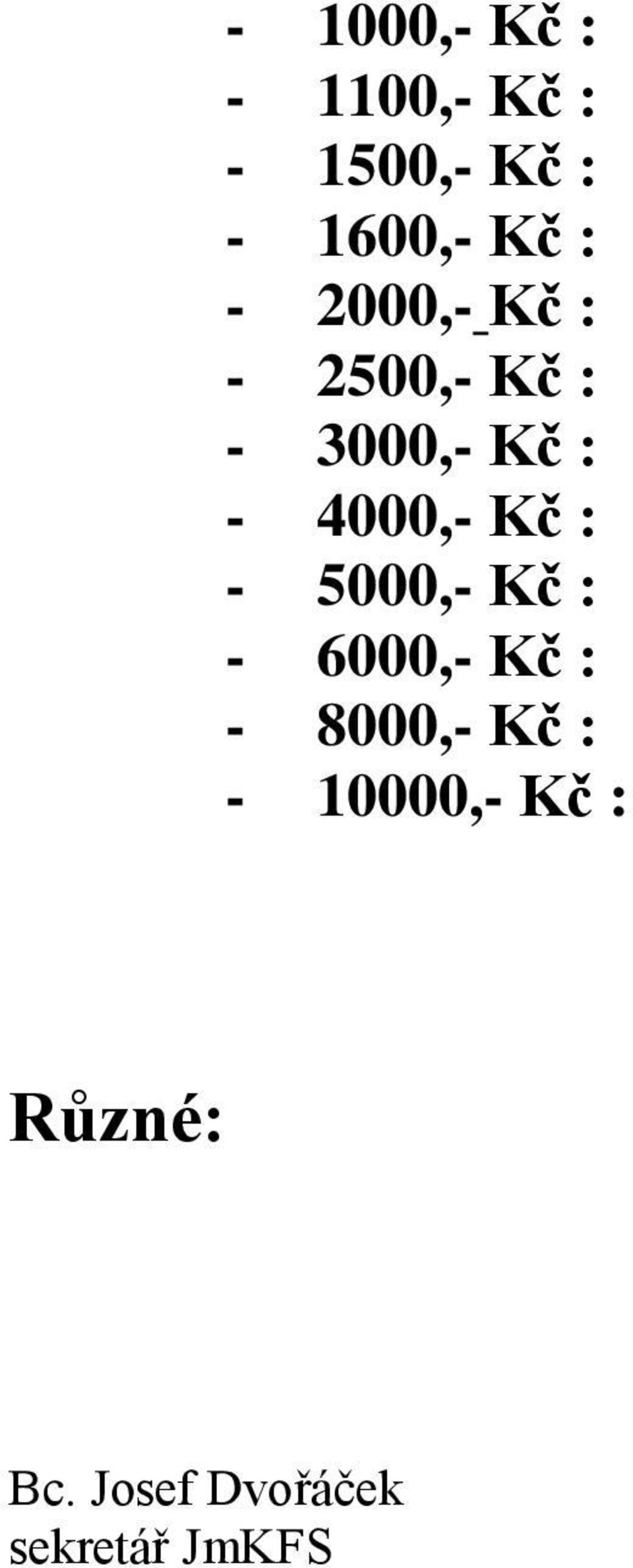 4000,- Kč : - 5000,- Kč : - 6000,- Kč : - 8000,- Kč