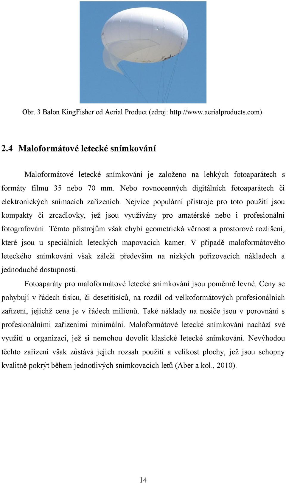 Nebo rovnocenných digitálních fotoaparátech či elektronických snímacích zařízeních.