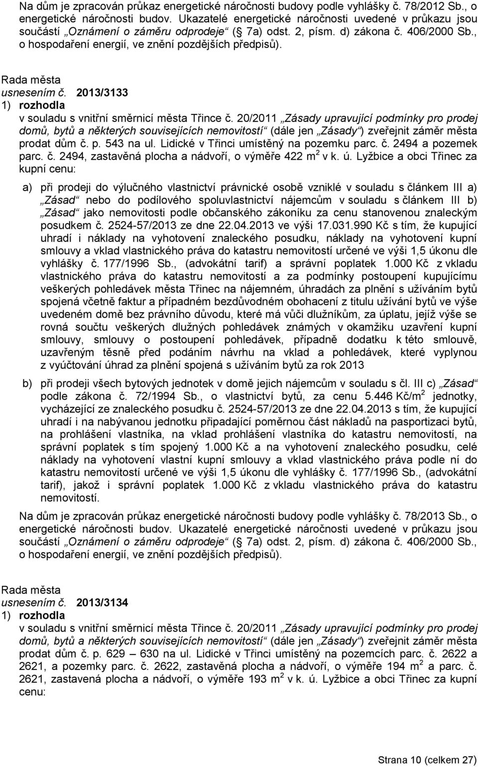 usnesením č. 2013/3133 v souladu s vnitřní směrnicí města Třince č.