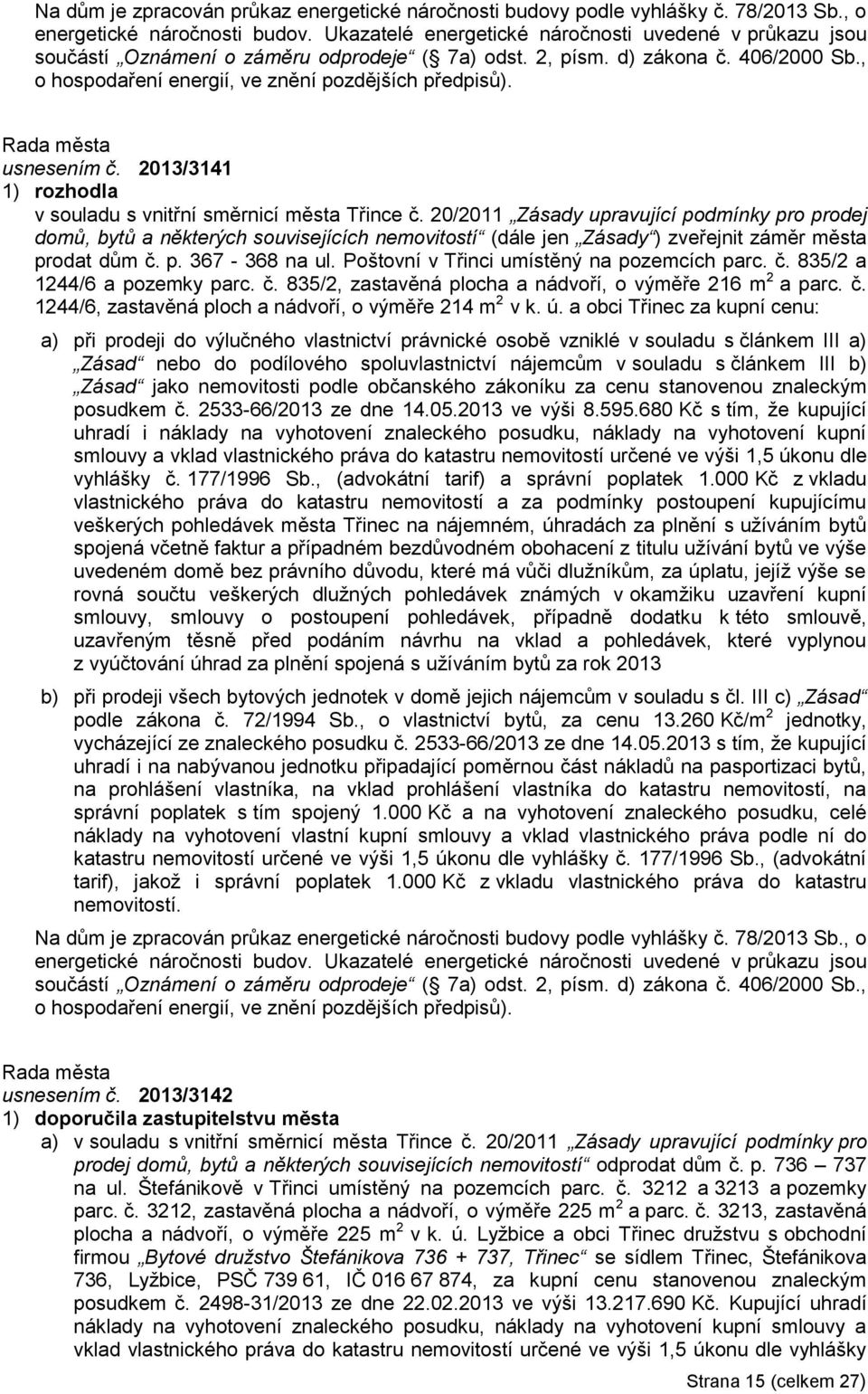 usnesením č. 2013/3141 v souladu s vnitřní směrnicí města Třince č.