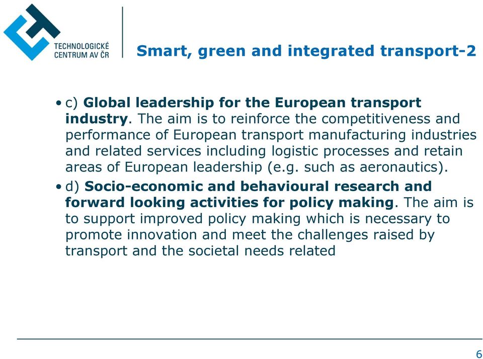 logistic processes and retain areas of European leadership (e.g. such as aeronautics).