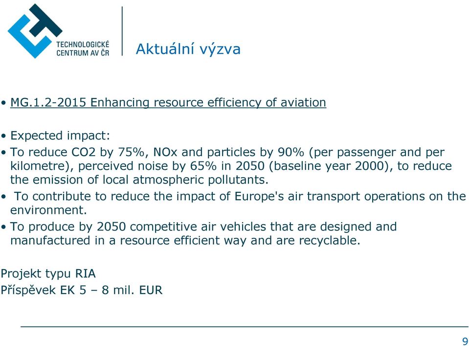 per kilometre), perceived noise by 65% in 2050 (baseline year 2000), to reduce the emission of local atmospheric pollutants.