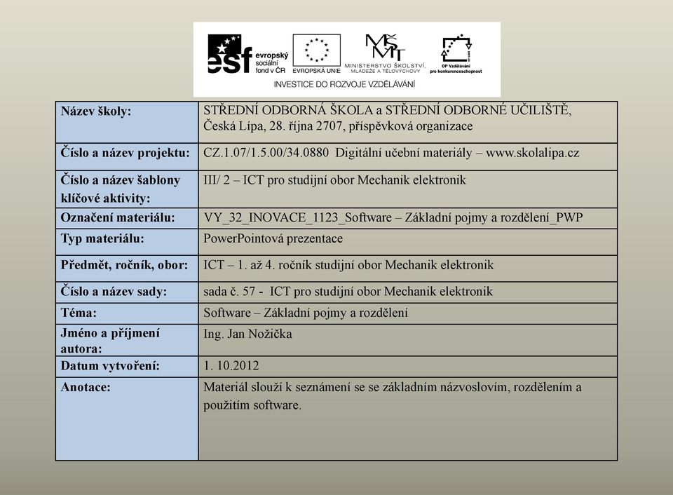 cz III/ 2 ICT pro studijní obor Mechanik elektronik VY_32_INOVACE_1123_Software Základní pojmy a rozdělení_pwp PowerPointová prezentace ICT 1. až 4.