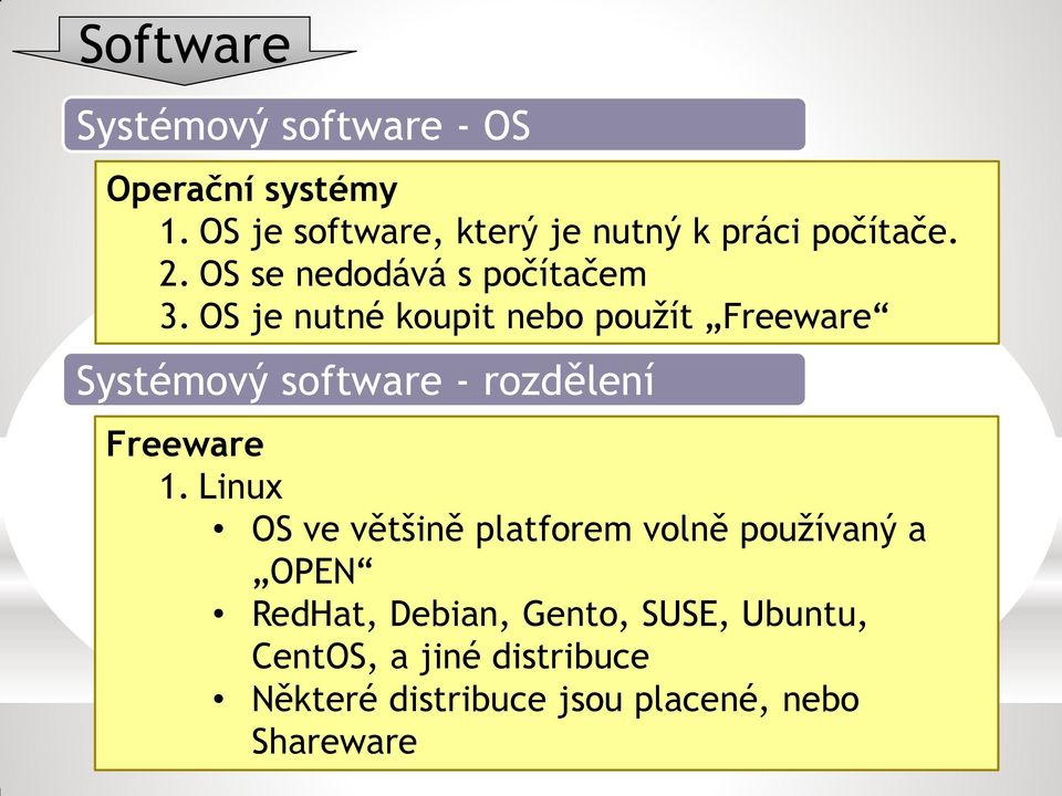 OS je nutné koupit nebo použít Freeware Systémový software - rozdělení Freeware 1.