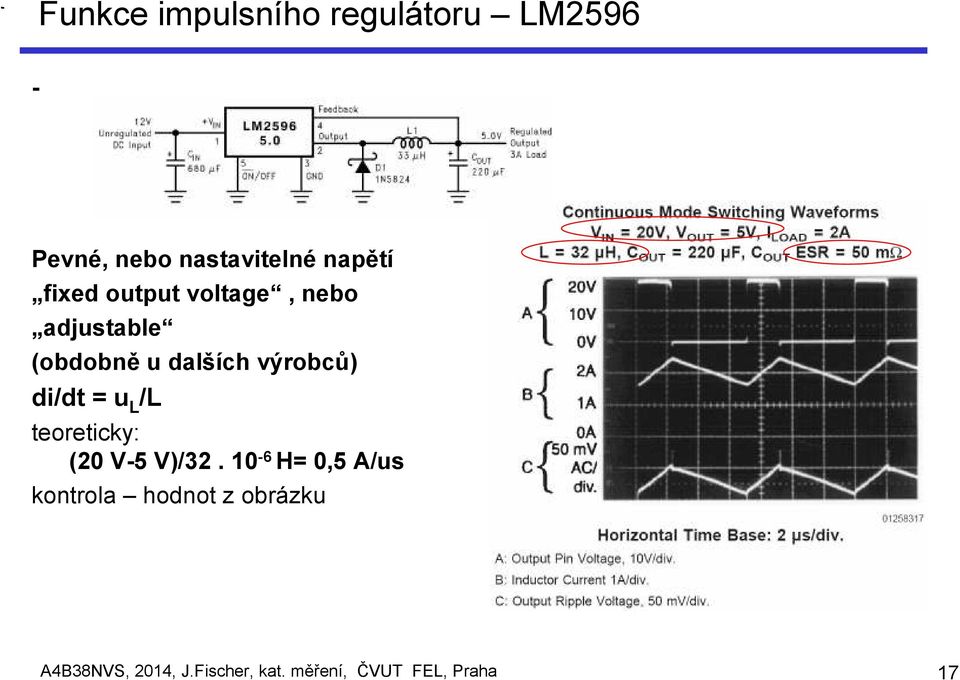 di/dt = u L /L teoreticky: (20 V-5 V)/32.