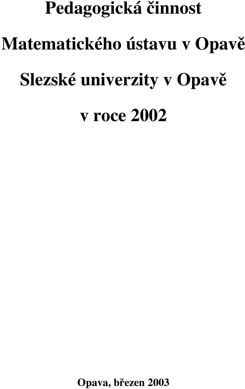 Opavě Slezské univerzity v