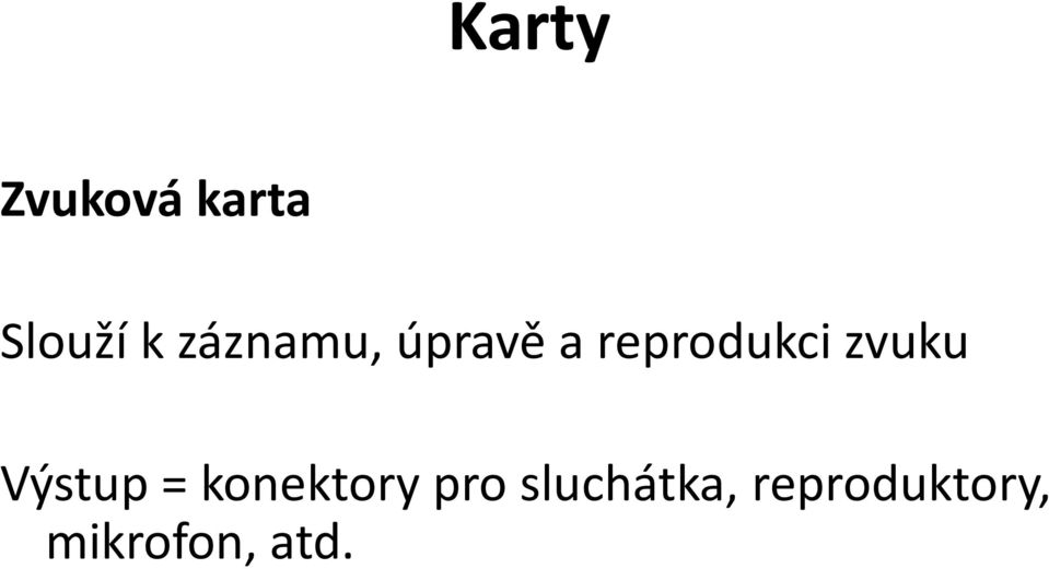 zvuku Výstup = konektory pro