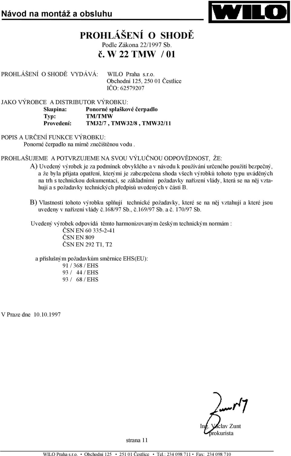 a 22/1997 Sb. č. W 22 TMW / 01 PROHLÁŠENÍ O SHODĚ VYDÁVÁ: WILO Praha s.r.o.