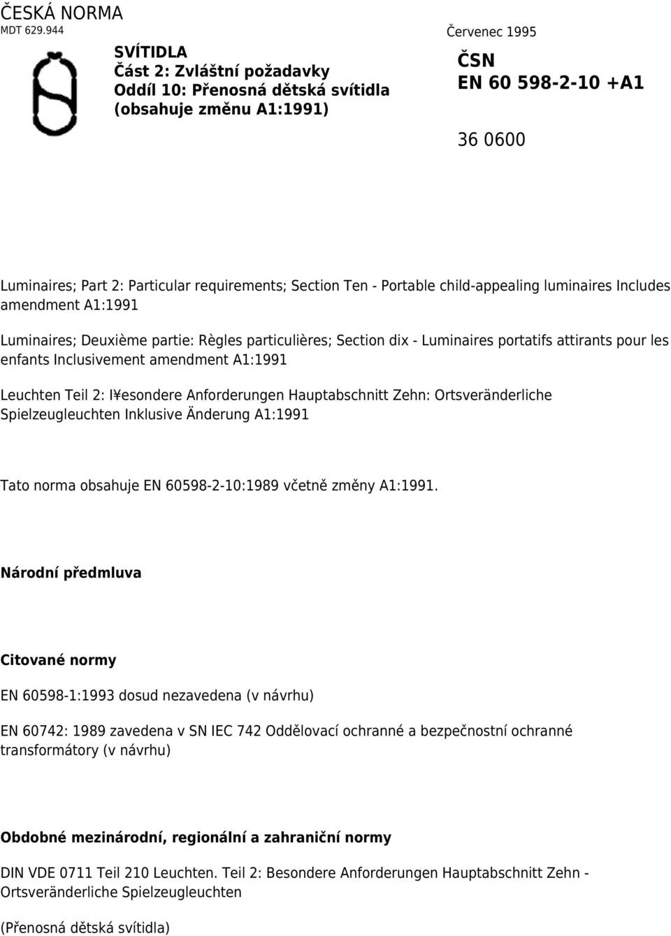 Ten - Portable child-appealing luminaires Includes amendment A1:1991 Luminaires; Deuxième partie: Règles particulières; Section dix - Luminaires portatifs attirants pour les enfants Inclusivement