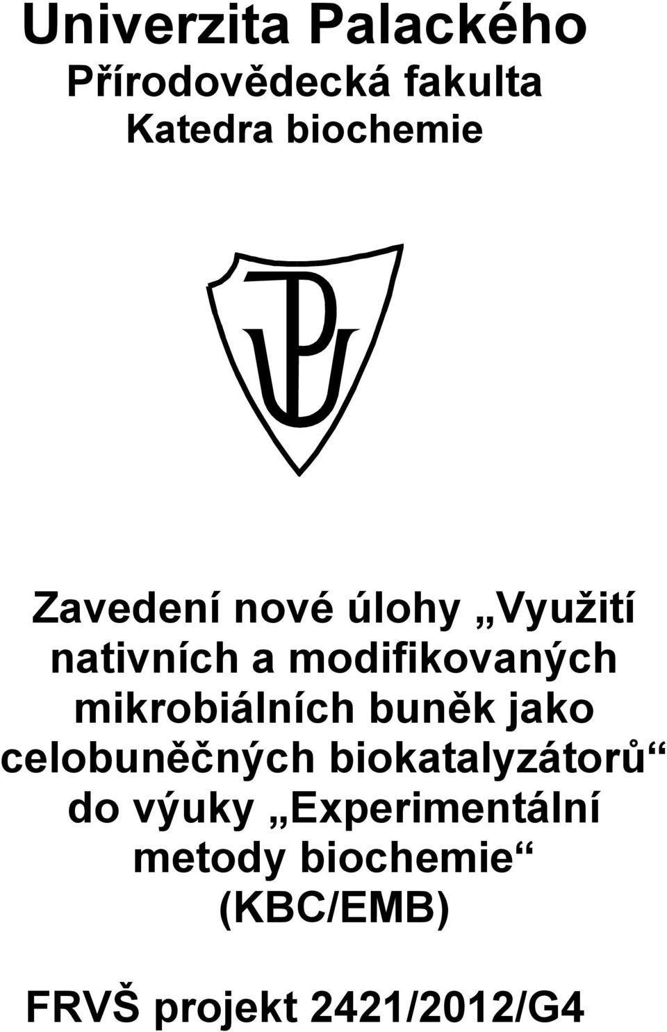 mikrobiálních buněk jako celobuněčných biokatalyzátorů do