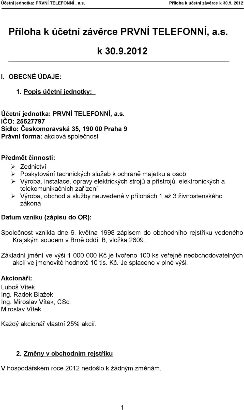 účetní jednotky: Účetní jednotka: PRVNÍ TELEFONNÍ, a.s.