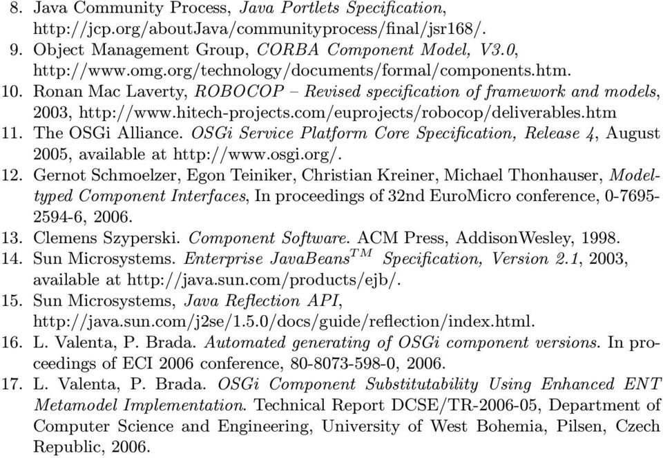 htm 11. The OSGi Alliance. OSGi Service Platform Core Specification, Release 4, August 2005, available at http://www.osgi.org/. 12.