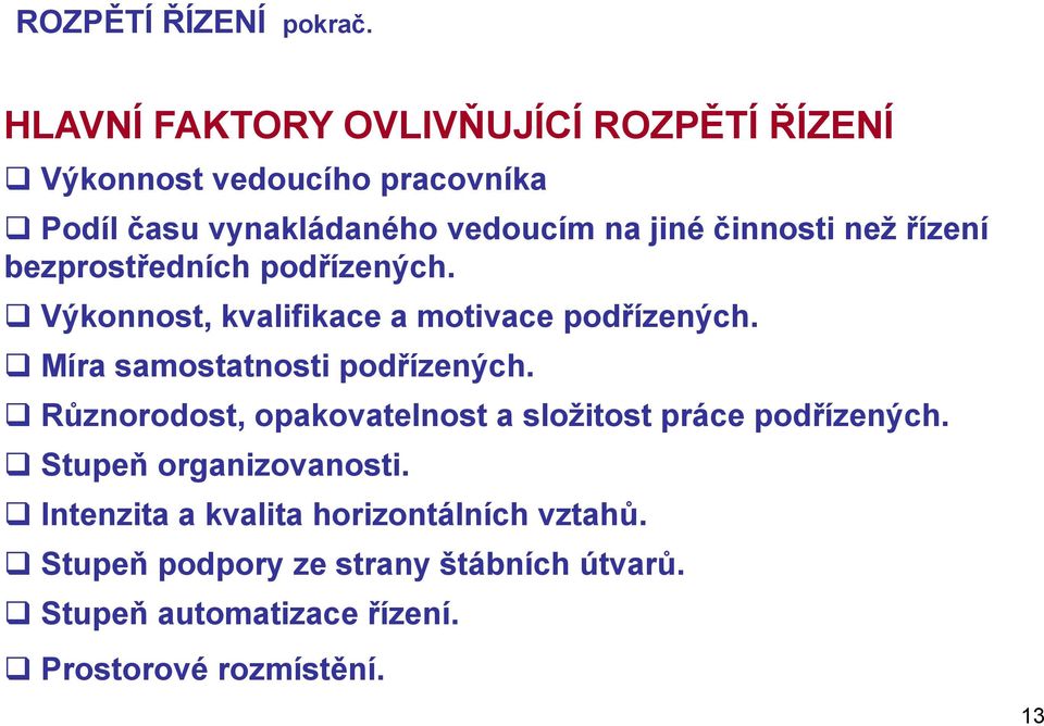 činnosti neţ řízení bezprostředních podřízených. Výkonnost, kvalifikace a motivace podřízených.