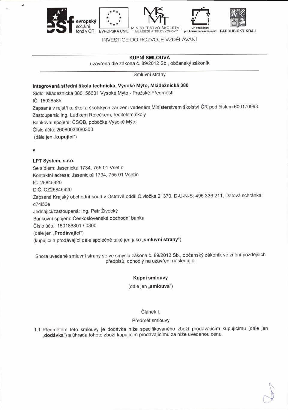 , obdanskf z6konik Smluvnistrany IntegrovanS stiedni Skola technick6, Vysok6 Mito, Mlideinickii 380 Sidlo: Ml6deZnick6 380, 56601 Vysok6 Mfto - Pra2sk6 Pledm6stl lc: 15028585 Zapsan1v rejstiiku Skola
