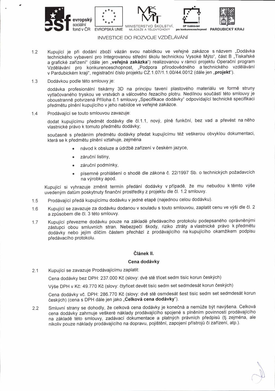 zafizeni" (d6le jen,,veiejn6 zakizka") realizovanou v r6mci projektu Operaeni program VzdEldvini pro konkurenceschopnost,,,podpora piirodov6dn ho a technick6ho vzd6l6v6ni v Pardubick6m kraji",