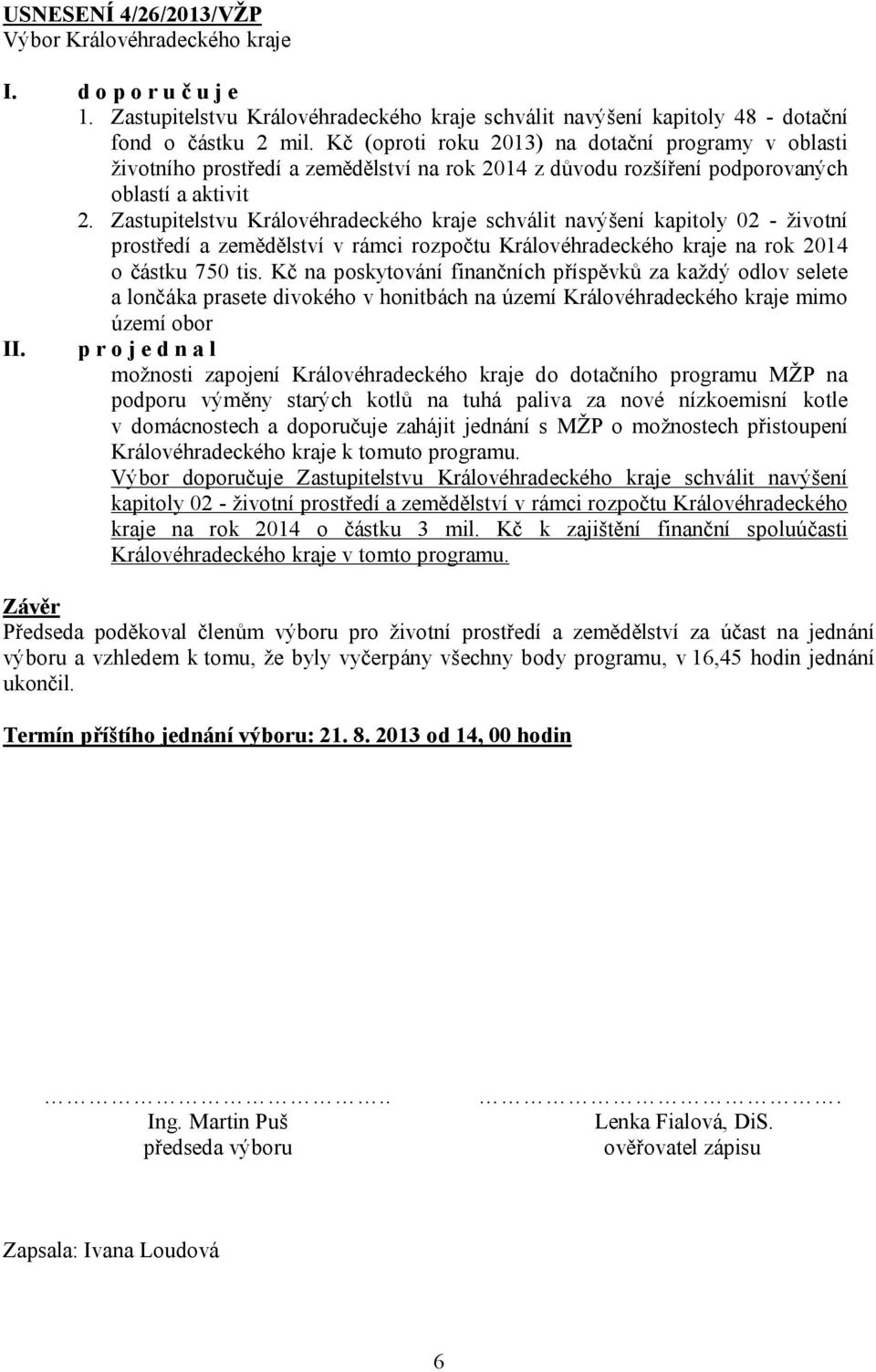 Zastupitelstvu Královéhradeckého kraje schválit navýšení kapitoly 02 - životní prostředí a zemědělství v rámci rozpočtu Královéhradeckého kraje na rok 2014 o částku 750 tis.