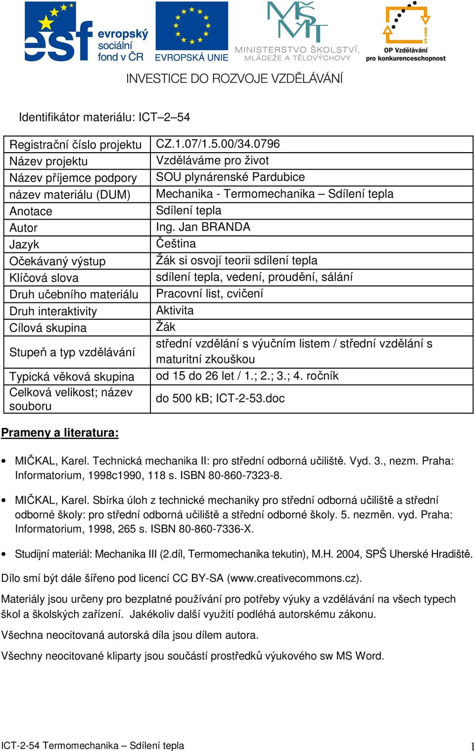 0796 Vzděláváe pro život SOU plynárenské Pardubice Mechanika - Teroechanika Sdílení tepla Sdílení tepla Ing.