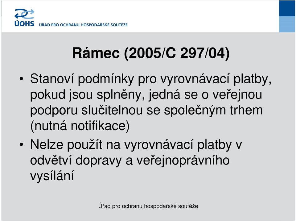 slučitelnou se společným trhem (nutná notifikace) Nelze