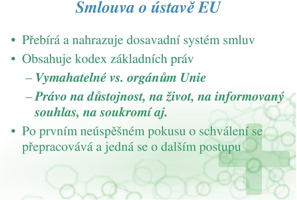 orgánm Unie Právo na dstojnost, na život, na informovaný souhlas,