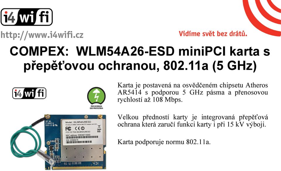 5 GHz pásma a přenosovou rychlostí až 108 Mbps.