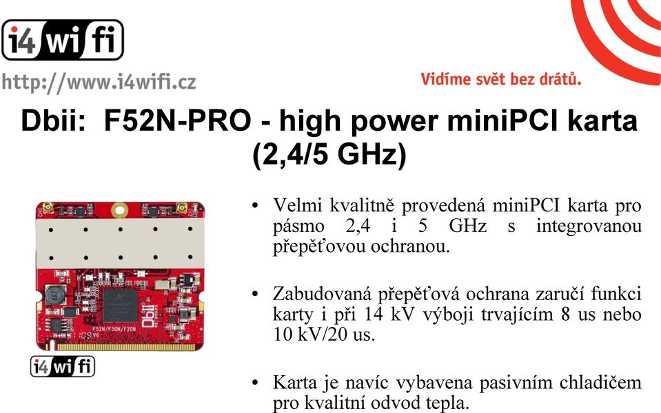 Zabudovaná přepěťová ochrana zaručí funkci karty i při 14 kv výboji trvajícím 8