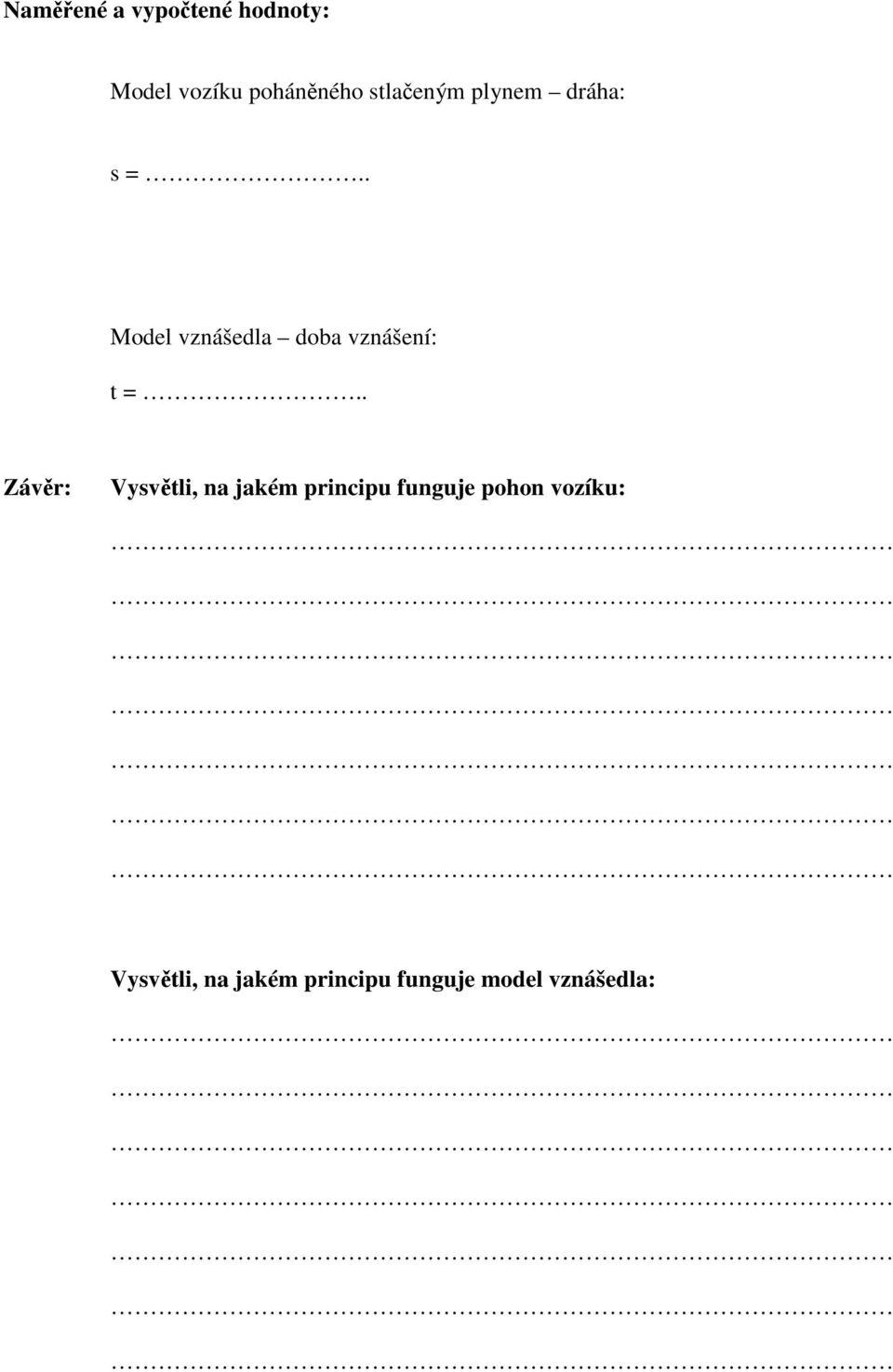 . Model vznášedla doba vznášení: t =.