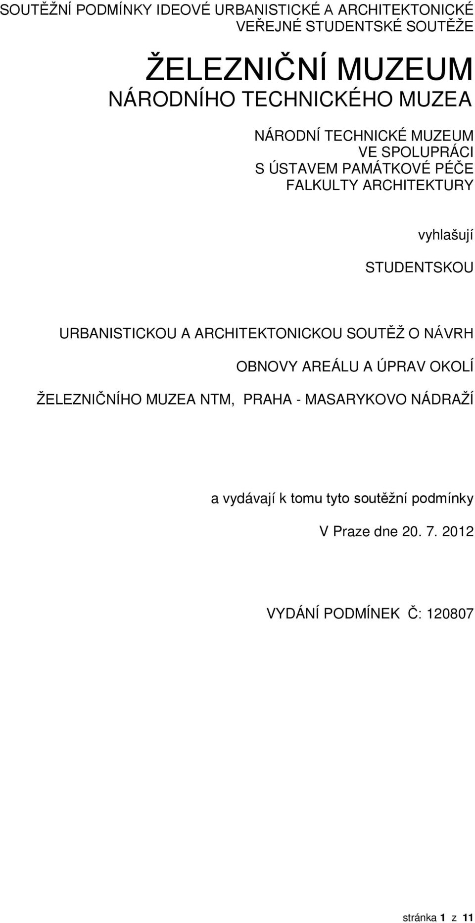STUDENTSKOU URBANISTICKOU A ARCHITEKTONICKOU SOUTĚŽ O NÁVRH OBNOVY AREÁLU A ÚPRAV OKOLÍ ŽELEZNIČNÍHO MUZEA NTM, PRAHA