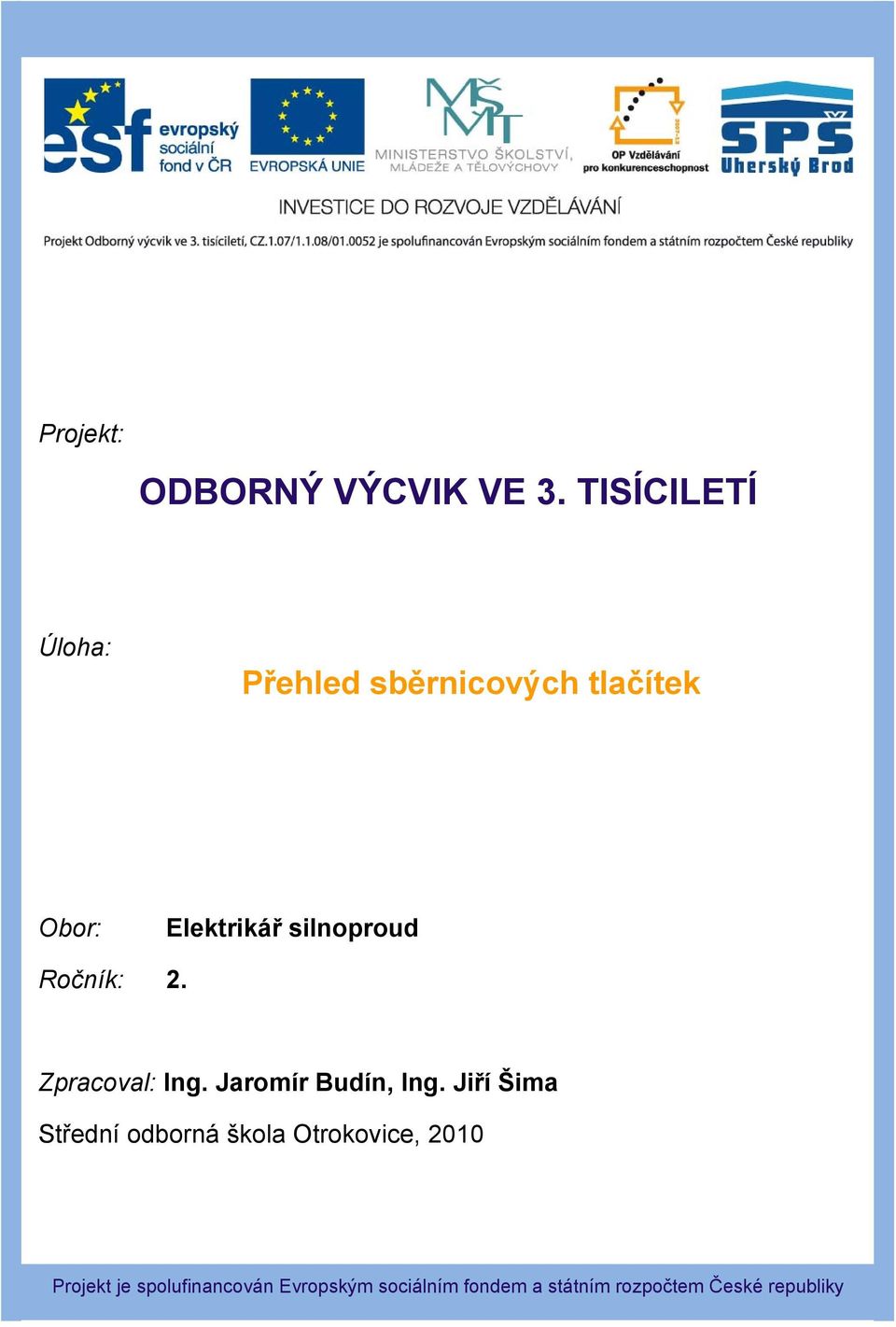 silnoproud Ročník: 2. Zpracoval: Ing. Jaromír Budín, Ing.