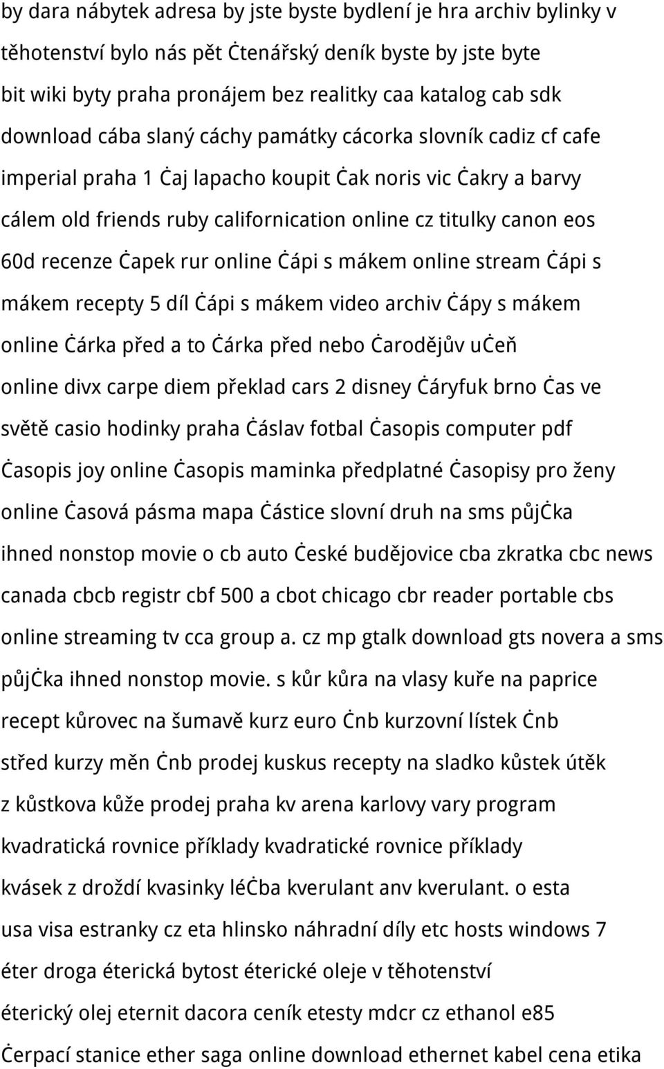 čapek rur online čápi s mákem online stream čápi s mákem recepty 5 díl čápi s mákem video archiv čápy s mákem online čárka před a to čárka před nebo čarodějův učeň online divx carpe diem překlad cars
